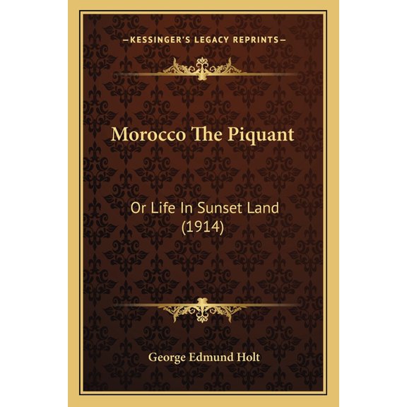 Morocco The Piquant: Or Life In Sunset Land (1914) (Paperback)