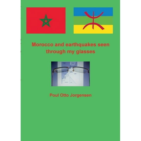 Morocco and earthquakes seen through my glases: A different Morocco from the travel agencies, (Paperback)