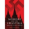 thumbnail image 1 of Moroni and the Swastika : Mormons in Nazi Germany (Edition 1) (Hardcover), 1 of 1