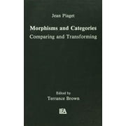 Morphisms and Categories Comparing and Transforming, Paperback