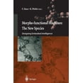 thumbnail image 1 of Morpho-Functional Machines: The New Species: Designing Embodied Intelligence, (Paperback), 1 of 1