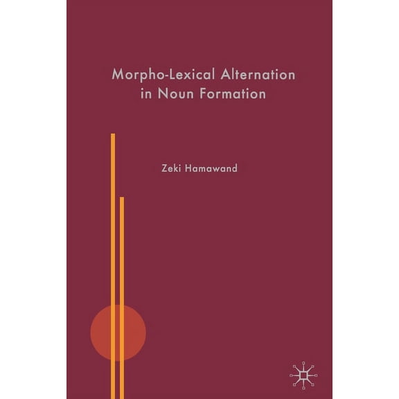 Morpho-Lexical Alternation in Noun Formation, (Paperback)