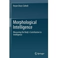 thumbnail image 1 of Morphological Intelligence: Measuring the Body's Contribution to Intelligence, (Paperback), 1 of 1