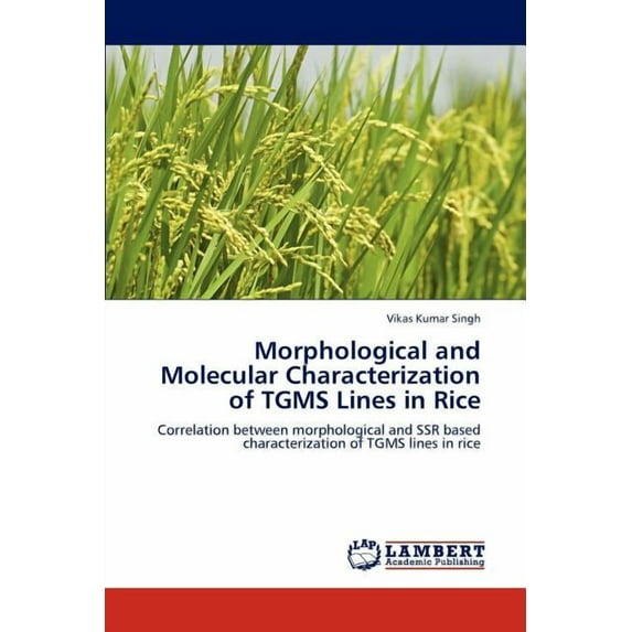 Morphological and Molecular Characterization of TGMS Lines in Rice (Paperback)