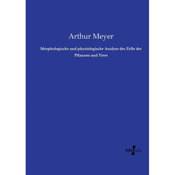 Morphologische und physiologische Analyse der Zelle der Pflanzen und Tiere, (Paperback)