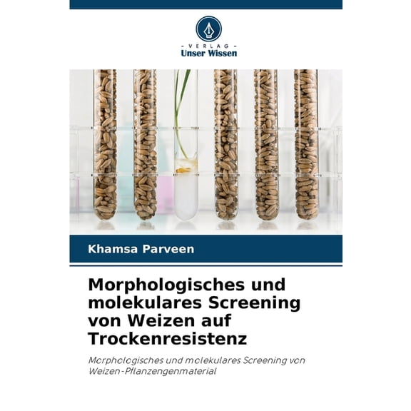 Morphologisches und molekulares Screening von Weizen auf Trockenresistenz, (Paperback)