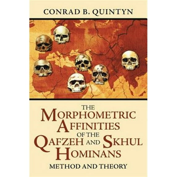 The Morphometric Affinities Of The Qafzeh And Skhul Hominans (Paperback)