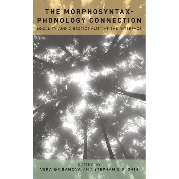 Morphosyntax-Phonology Connection: Locality and Directionality at the Interface, (Hardcover)