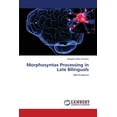 thumbnail image 1 of Morphosyntax Processing in Late Bilinguals (Paperback), 1 of 1