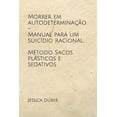 thumbnail image 1 of Morrer em autodeterminação - Manual para um suicídio racional. Método Sacos plásticos e sedativos (Paperback) by Jessica Düber, 1 of 1