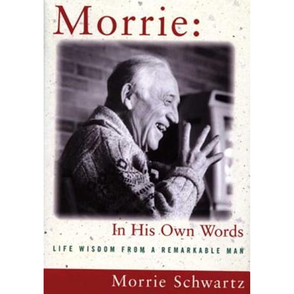 Morrie: In His Own Words (Hardcover) by Morris Schwartz, Paul Solman