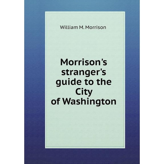 Morrison's stranger's guide to the City of Washington (Paperback)