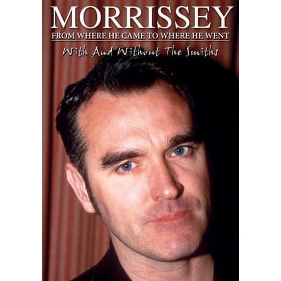 Morrissey: From Where He Came To Where He Went Unauthorized (DVD)