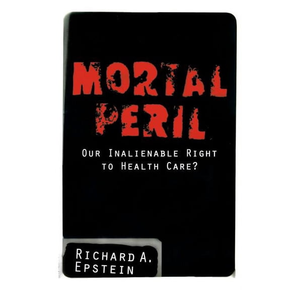 Mortal Peril: Our Inalienable Right to Health Care?, (Paperback)