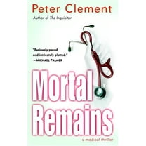 Pre-Owned Mortal Remains: A Medical Thriller (Mass Market Paperback) 034545779X 9780345457790