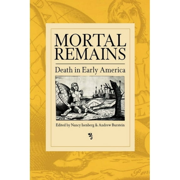 Mortal Remains: Death in Early America, (Paperback)