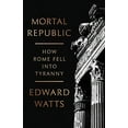 thumbnail image 1 of Pre-Owned Mortal Republic: How Rome Fell Into Tyranny (Hardcover) 0465093817 9780465093816, 1 of 1
