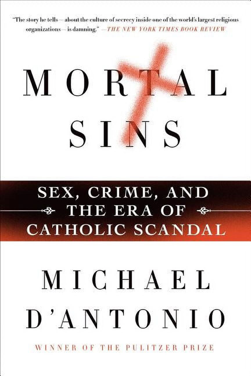 Mortal Sins: Sex, Crime, and the Era of Catholic Scandal (Paperback) -  Walmart.com