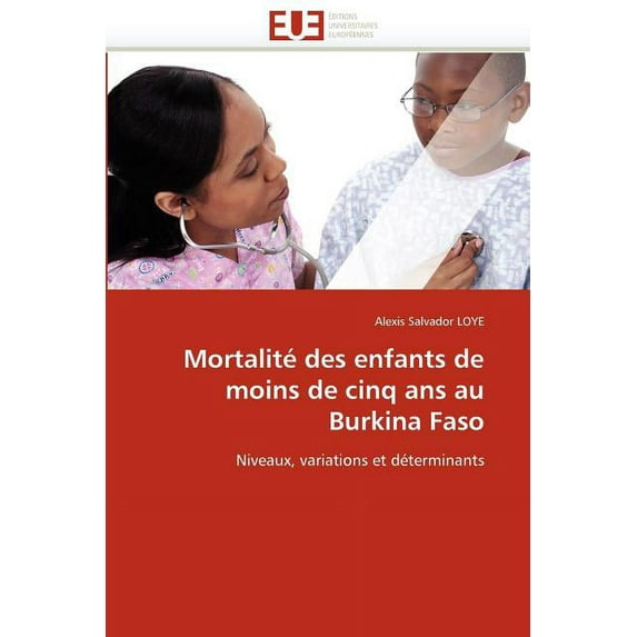 Omn.Univ.Europ.: Mortalité Des Enfants de Moins de Cinq ANS Au Burkina Faso (Paperback)