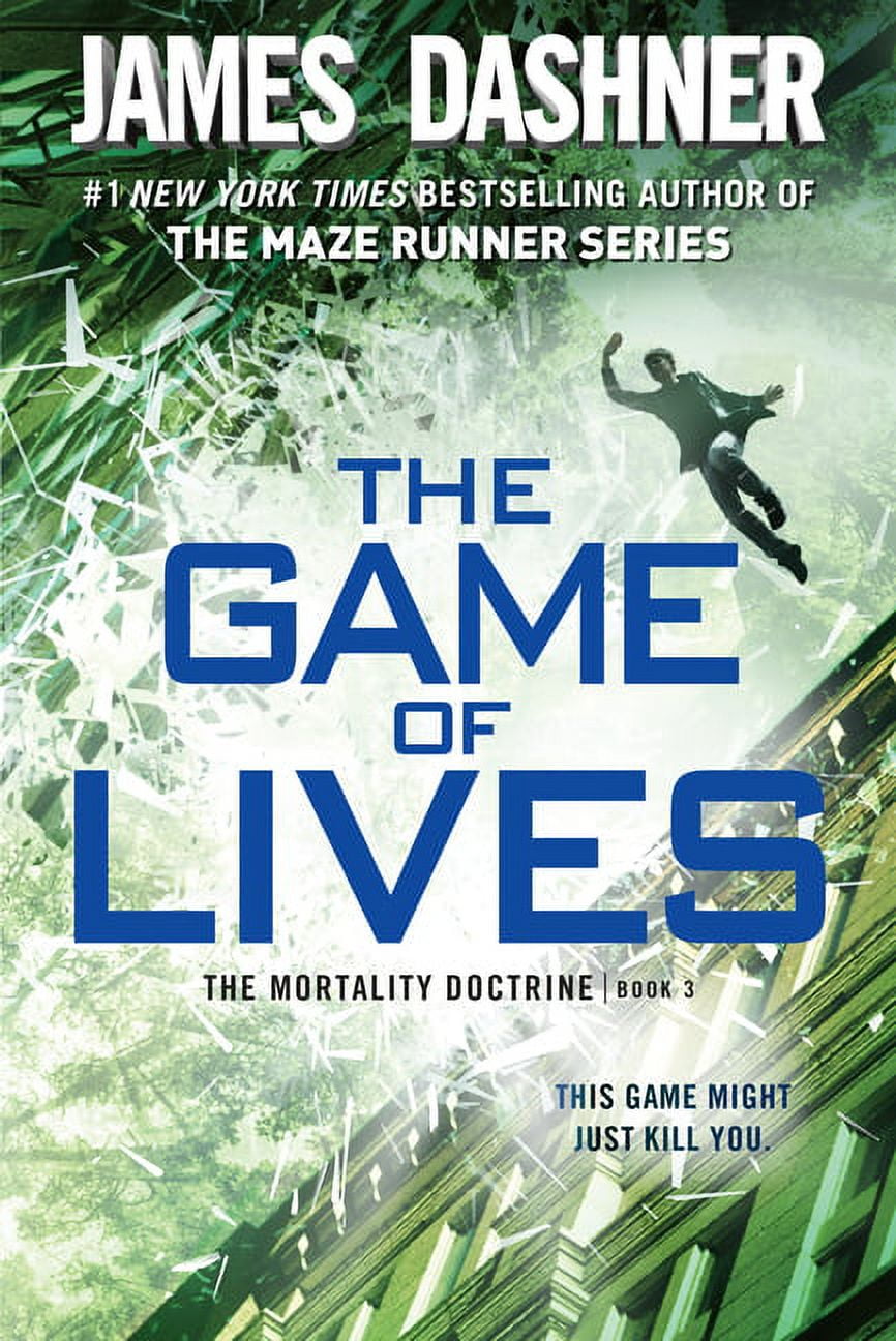 JAMES DASHNER Mortality Doctrine The Game of Lives (the Mortality Doctrine, Book Three), Book 3, (Paperback)