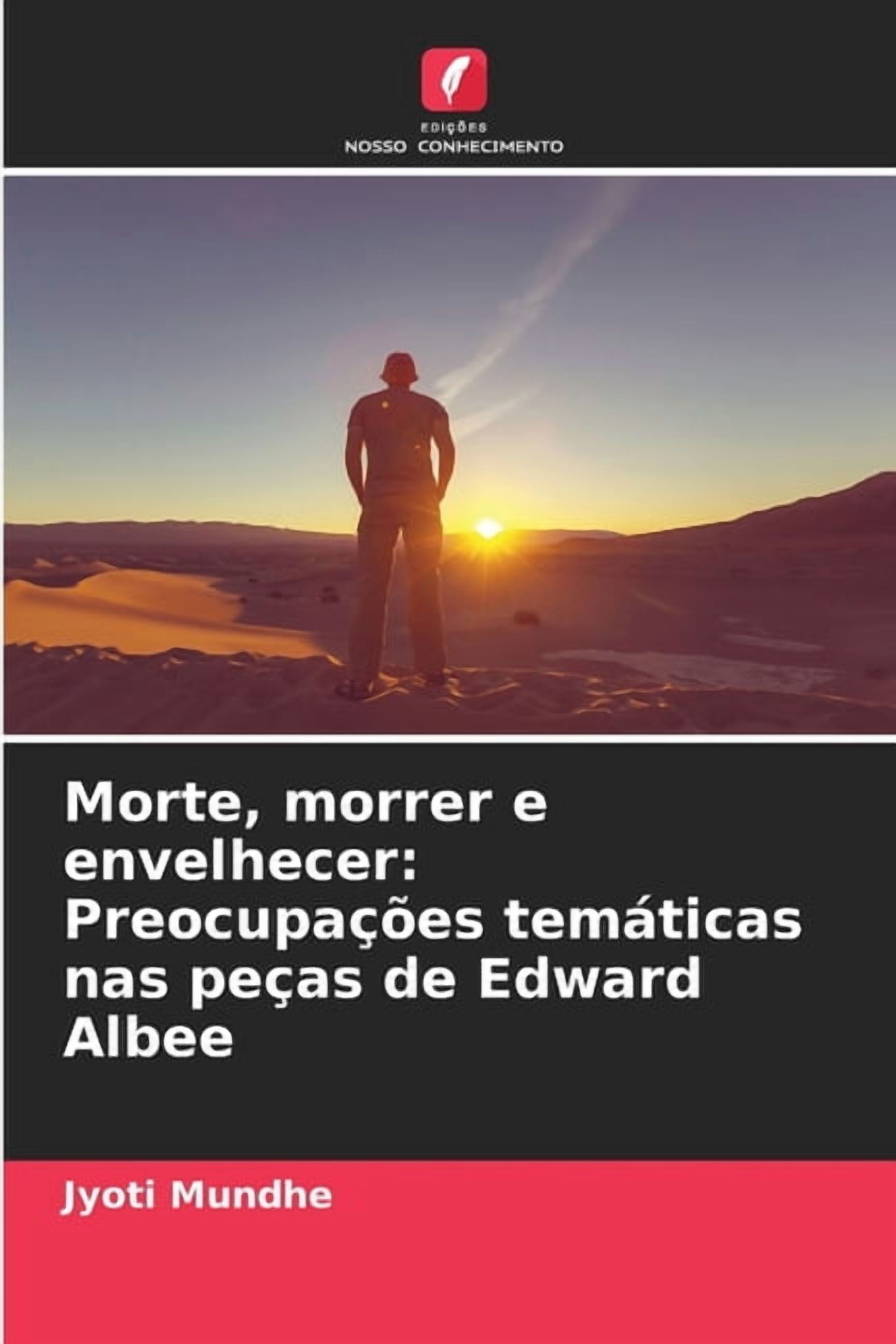 Morte, morrer e envelhecer: PreocupaÃ§Ãµes temÃ¡ticas nas peÃ§as de Edward Albee, (Paperback)