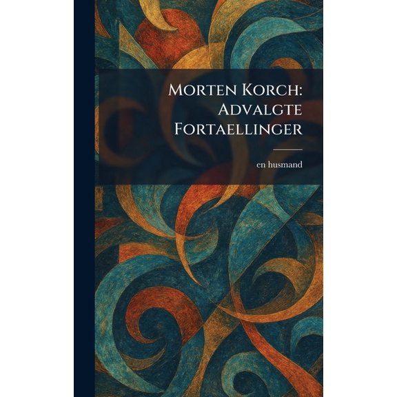 Morten Korch: Advalgte Fortaellinger, (Hardcover)