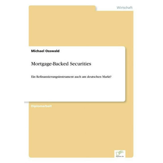 Mortgage-Backed Securities: Ein Refinanzierungsinstrument auch am deutschen Markt?, (Paperback)