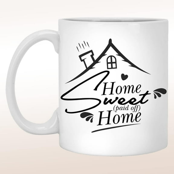 Mortgage Payoff Gift, Home Sweet Home Mug, Paid Off Home 390021