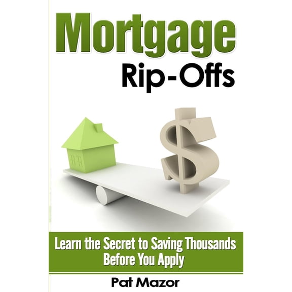 Pre-Owned Mortgage Rip-Offs: Learn the Secret to Saving Thousands Before You Apply (Paperback)