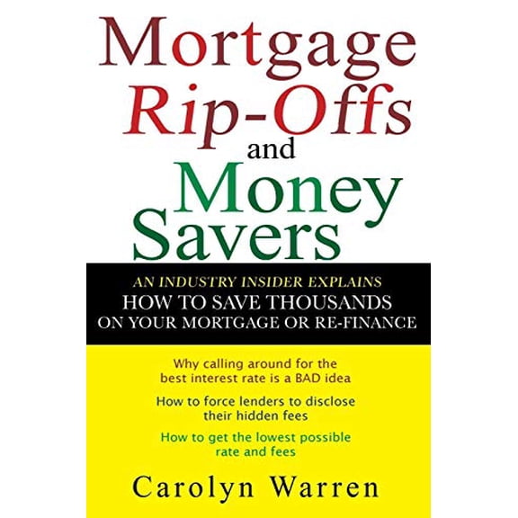 Pre-Owned Mortgage Ripoffs and Money Savers: An Industry Insider Explains How to Save Thousands on Your Mortgage or Re-Finance (Paperback) 0470097833 9780470097830