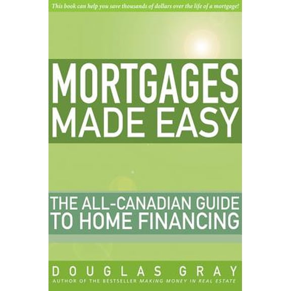 Pre-Owned Mortgages Made Easy: The All-Canadian Guide to Home Financing Paperback