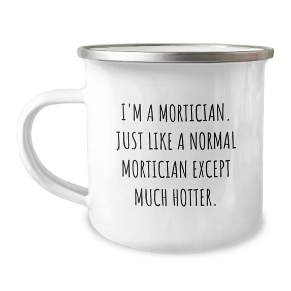 Mortician Gifts, Funny Quote Camping Mug, Birthday Unique Gifts for Mortician Friends from Family