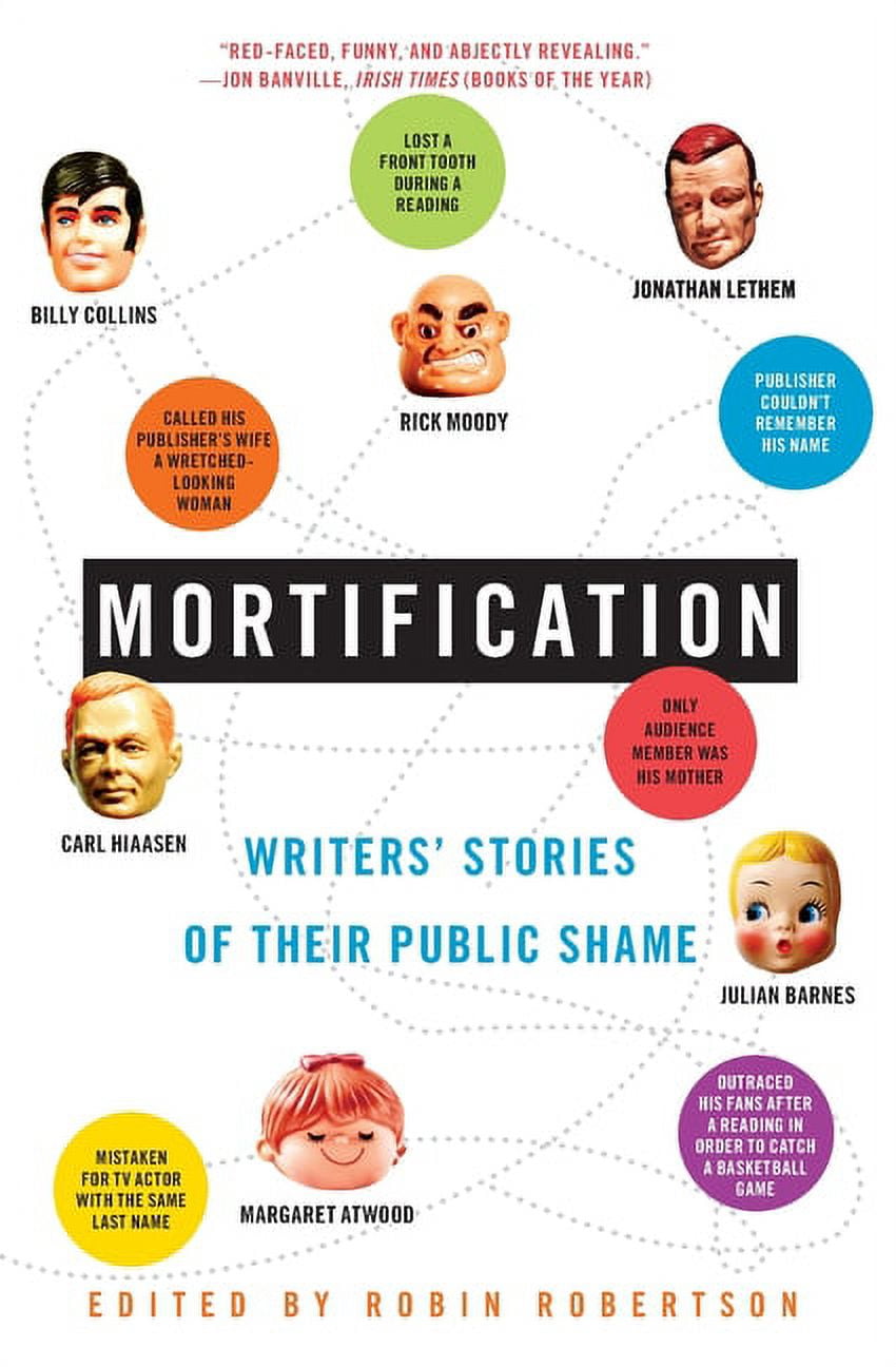 Mortification Examples Mortification: Writers' Stories of Their Public Shame, (Paperback ...
