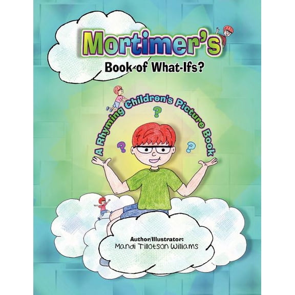 Mortimer's Book of What-Ifs (A Children's Rhyming Picture Book of Poetry), (Paperback)