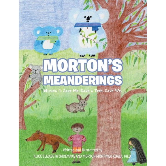 Morton's Meanderings: Mission 1: Save Me. Save a Tree. Save We., (Paperback)