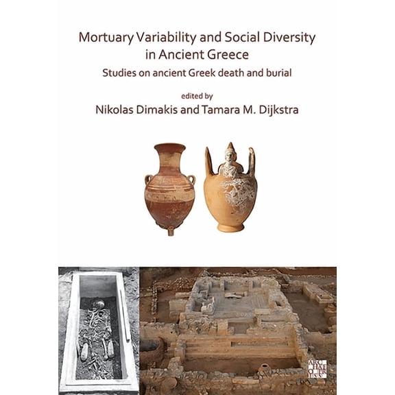 Mortuary Variability and Social Diversity in Ancient Greece: Studies on Ancient Greek Death and Burial (Paperback)