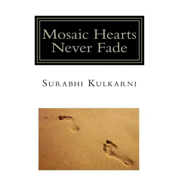 Mosaic Hearts Never Fade Paperback 1511708182 9781511708180 Ms Surabhi Shirish Kulkarni