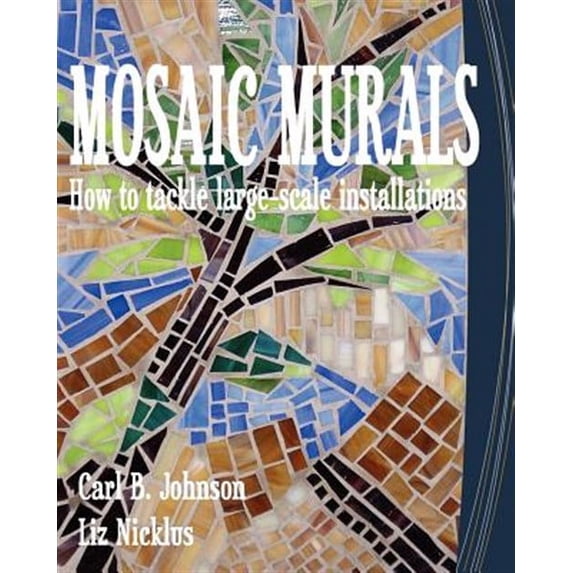Mosaic Murals: How to tackle large-scale installations (Paperback)
