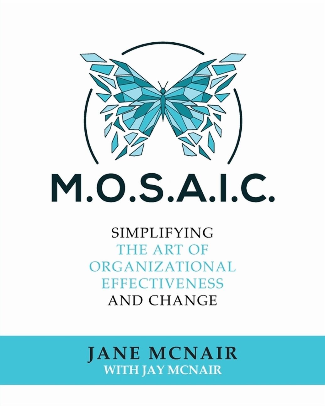 Mosaic: Simplifying the Art of Organizational Effectiveness and Change ...