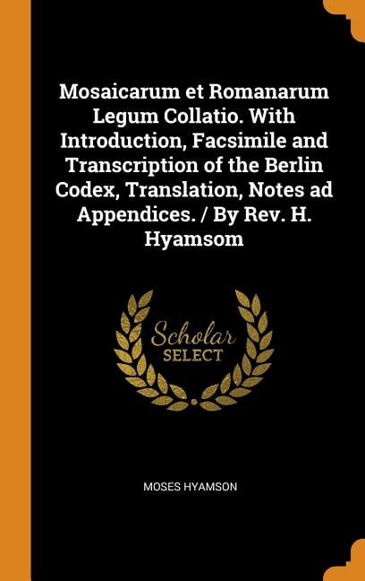 Mosaicarum et Romanarum Legum Collatio. With Introduction, Facsimile ...