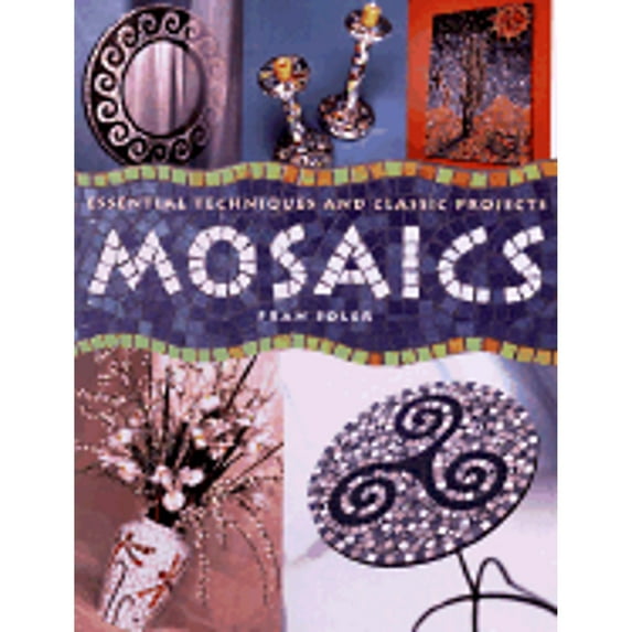 Pre-Owned Mosaics: Essential Techniques and Classic Projects (Hardcover) 0806963050 9780806963051
