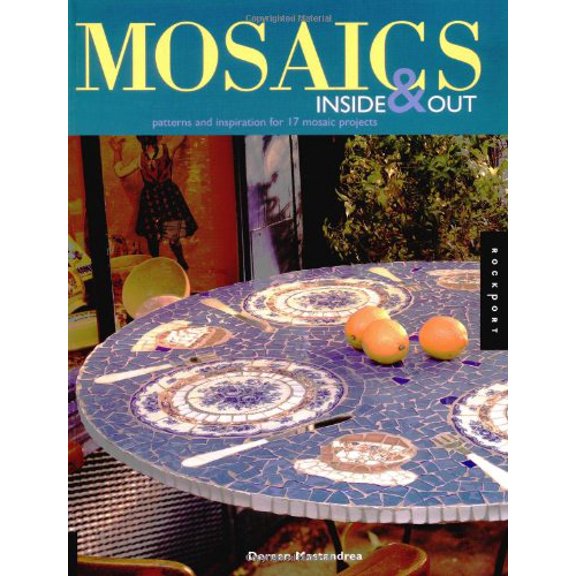 Pre-Owned Mosaics Inside and Out: Patterns and Inspiration for 17 Mosaic Projects (Paperback) 1564967425 9781564967428