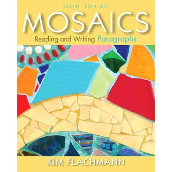 Pre-Owned Mosaics: Reading and Writing Paragraphs (6th Edition) (Paperback) 0205890547 9780205890545