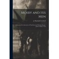 thumbnail image 1 of Mosby and his Men: A Record of the Adventures of That Renowned Partisan Ranger, John S. Mosby, (Paperback), 1 of 6