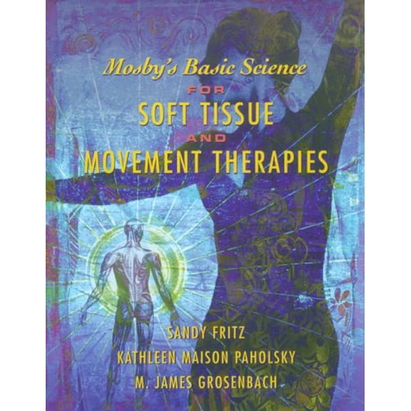 Pre-Owned Mosby's Basic Science for Soft Tissue and Movement Therapies (Paperback) 0323002846 9780323002844