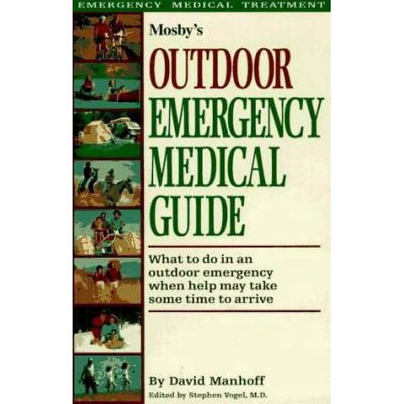 Pre-Owned Mosby's Outdoor Emergency Medical Guide: What to Do in an Outdoor Emergency When Help May Take Some Time to Arrive (Paperback) 0916363147 9780916363147
