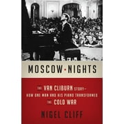Moscow Nights: The Van Cliburn Story-How One Man and His Piano Transformed the Cold War (Hardcover)