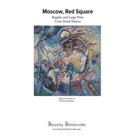 Moscow, Red Square Cross Stitch Pattern - Wassily Kandinsky: Regular and Large Print Cross Stitch Pattern (Paperback)