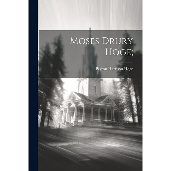 Moses Drury Hoge;, (Paperback)