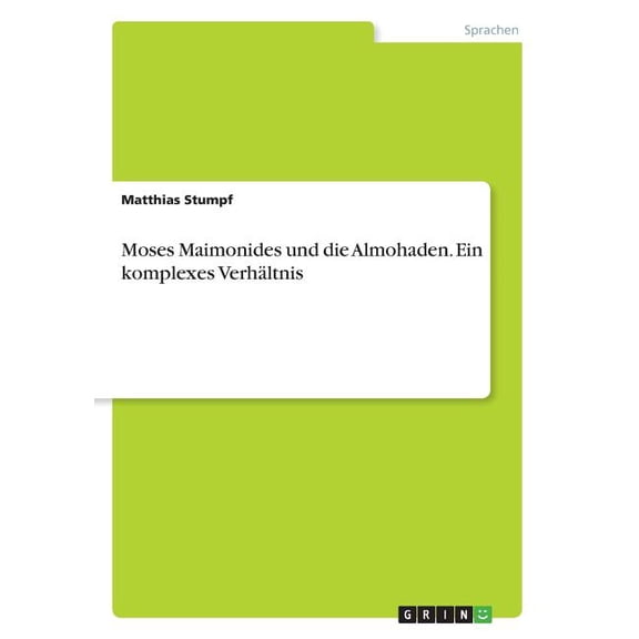 Moses Maimonides und die Almohaden. Ein komplexes Verhltnis (Paperback)